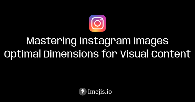 Mastering Instagram Images - Optimal Dimensions