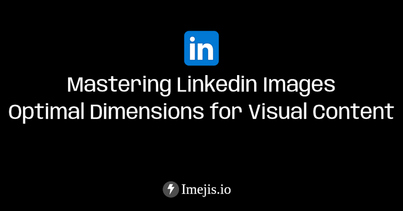 Mastering LinkedIn Images - Optimal Dimensions