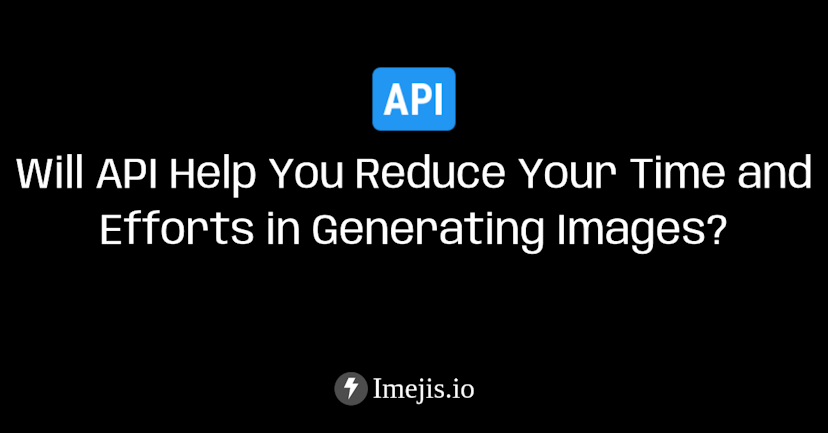 Use API Images to Reduce Your Time and Efforts.
