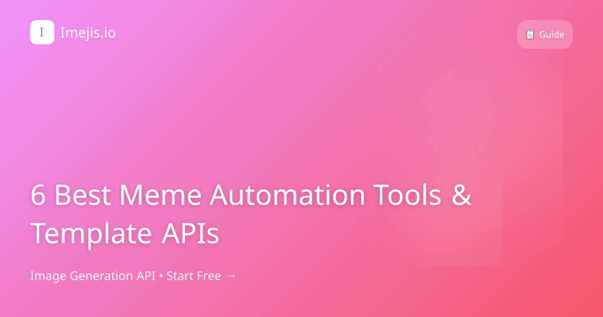 6 Best Meme Automation Tools & Template APIs
