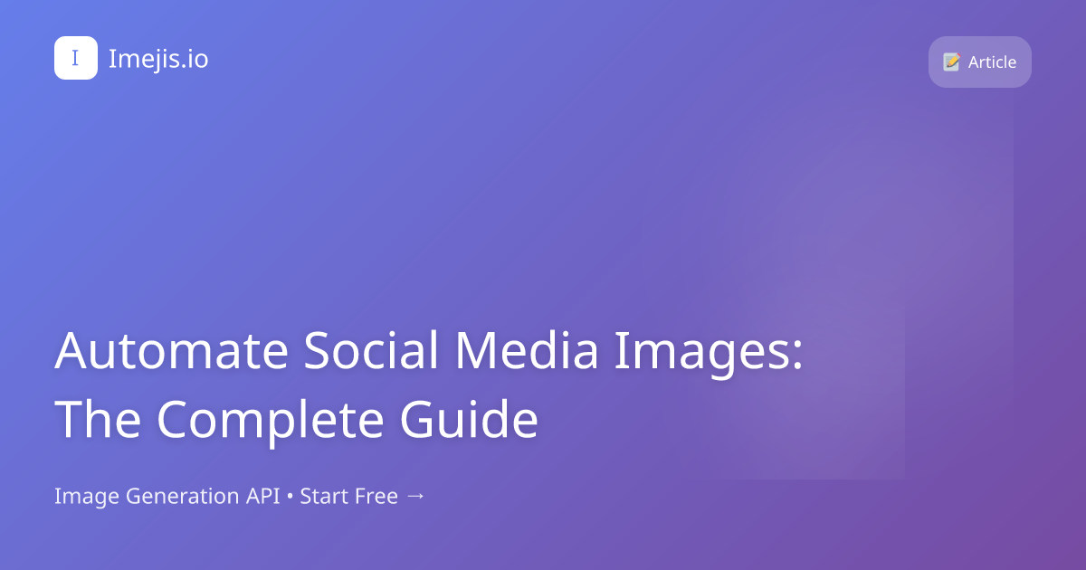 Automate Social Media Images: The Complete Guide