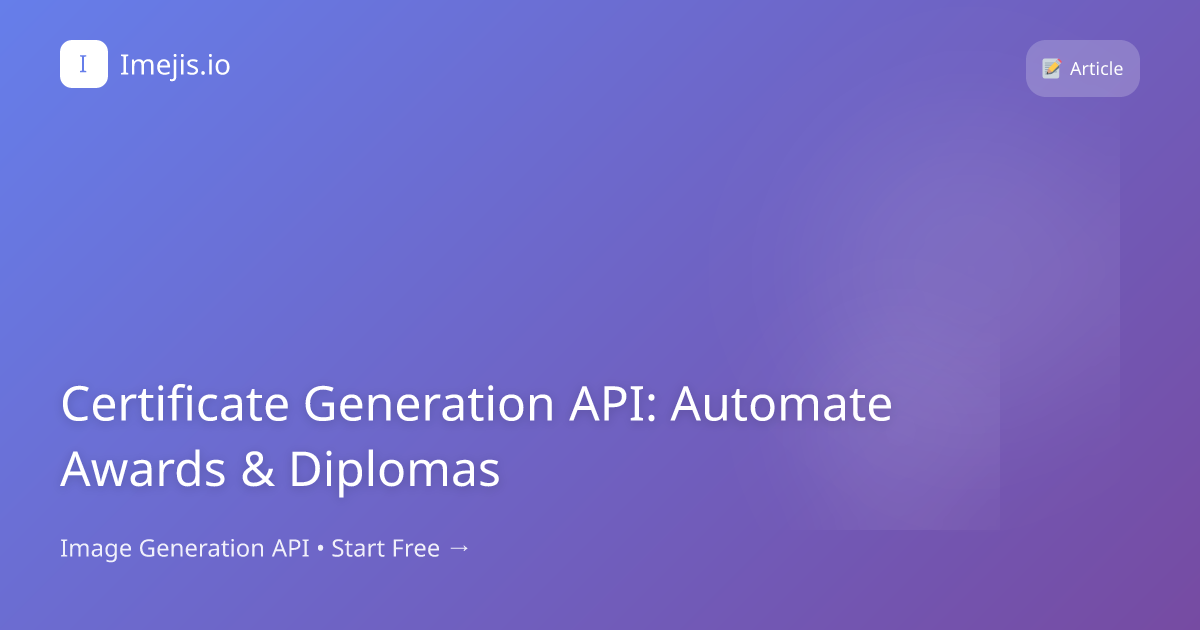 Certificate Generation API: Automate Awards & Diplomas