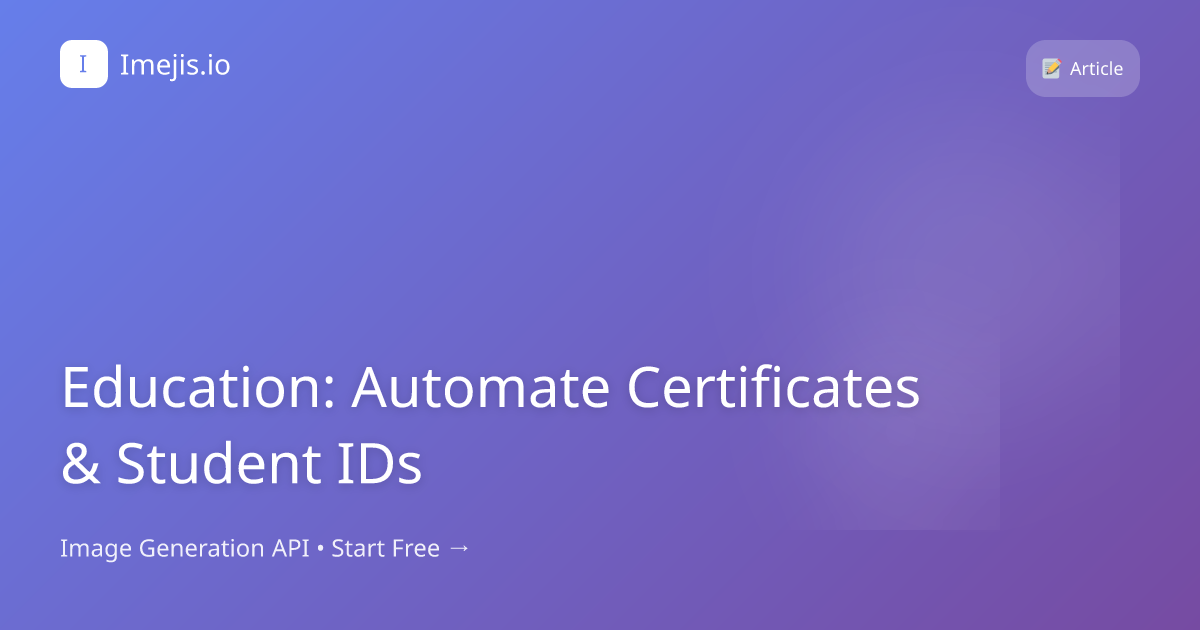 Education: Automate Certificates & Student IDs