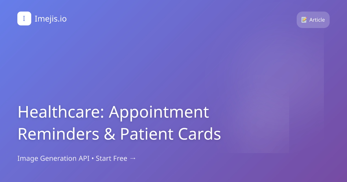 Healthcare: Appointment Reminders & Patient Cards