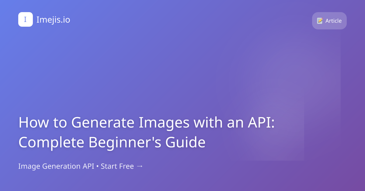 How to Generate Images with an API: Complete Beginner's Guide