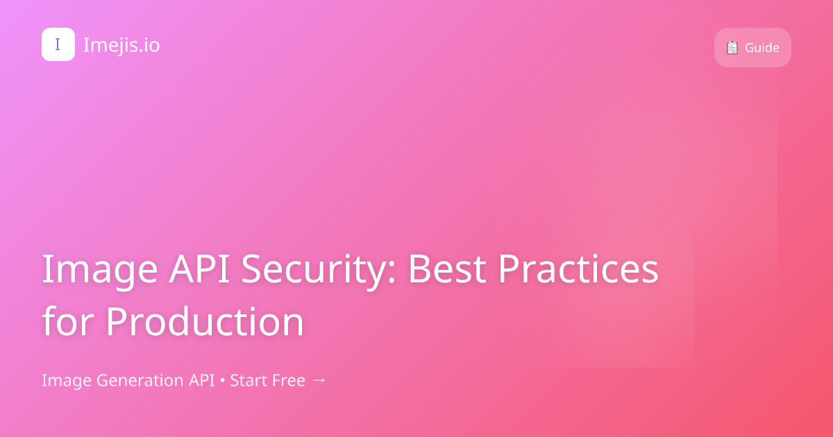 Image API Security: Best Practices for Production