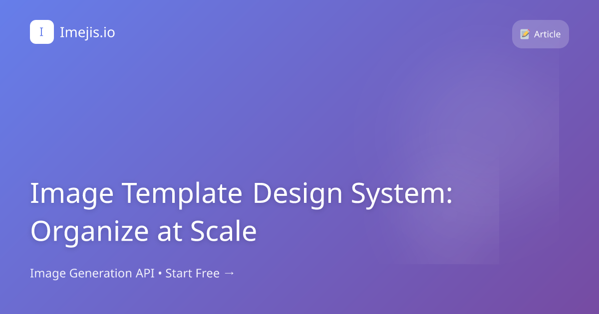 Image Template Design System: Organize at Scale