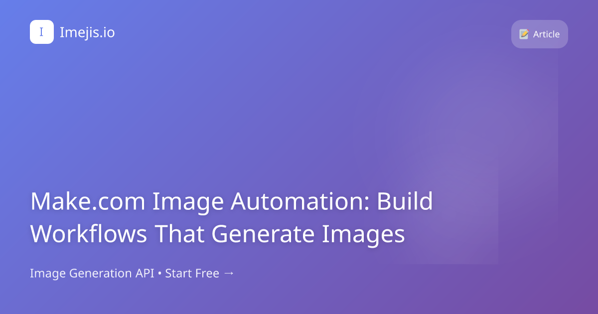Make.com Image Automation: Build Workflows That Generate Images