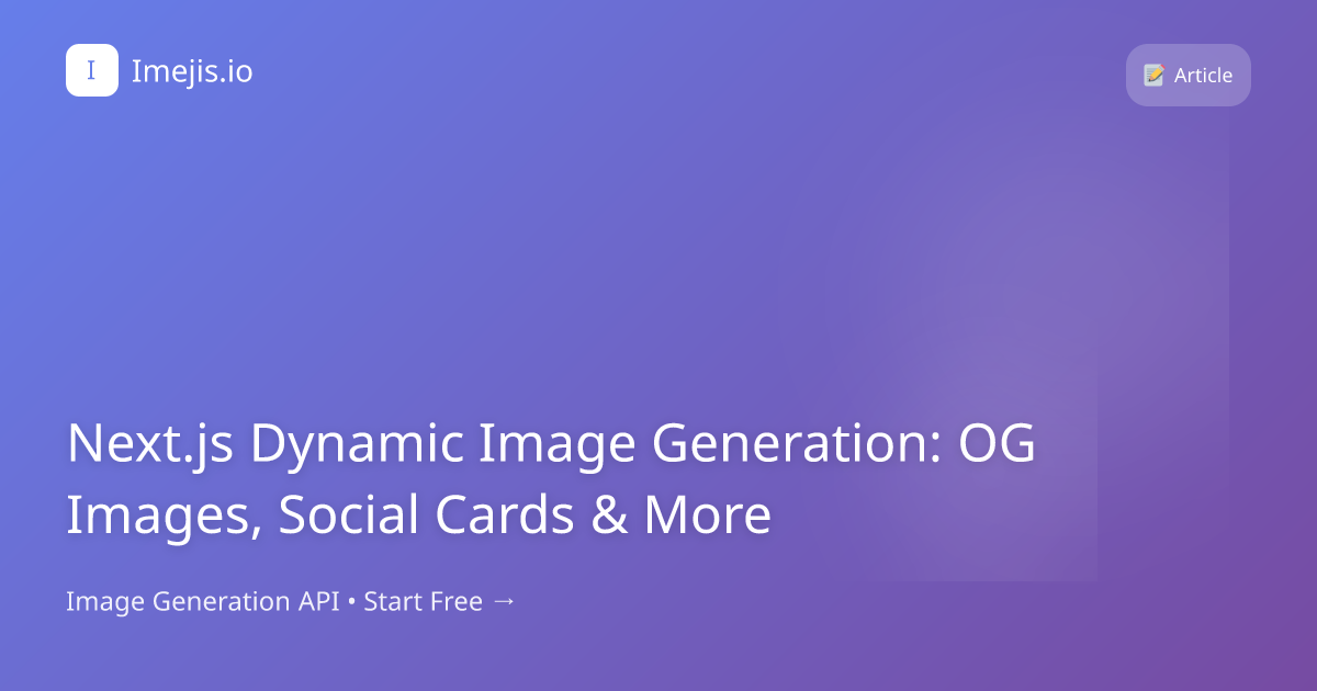 Next.js Dynamic Image Generation: OG Images, Social Cards & More