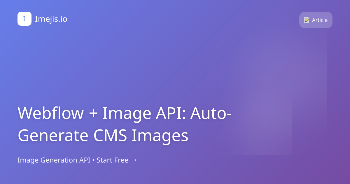 Webflow + Image API: Auto-Generate CMS Images
