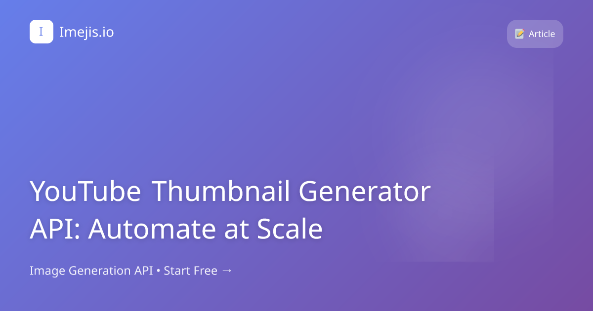 YouTube Thumbnail Generator API: Automate at Scale